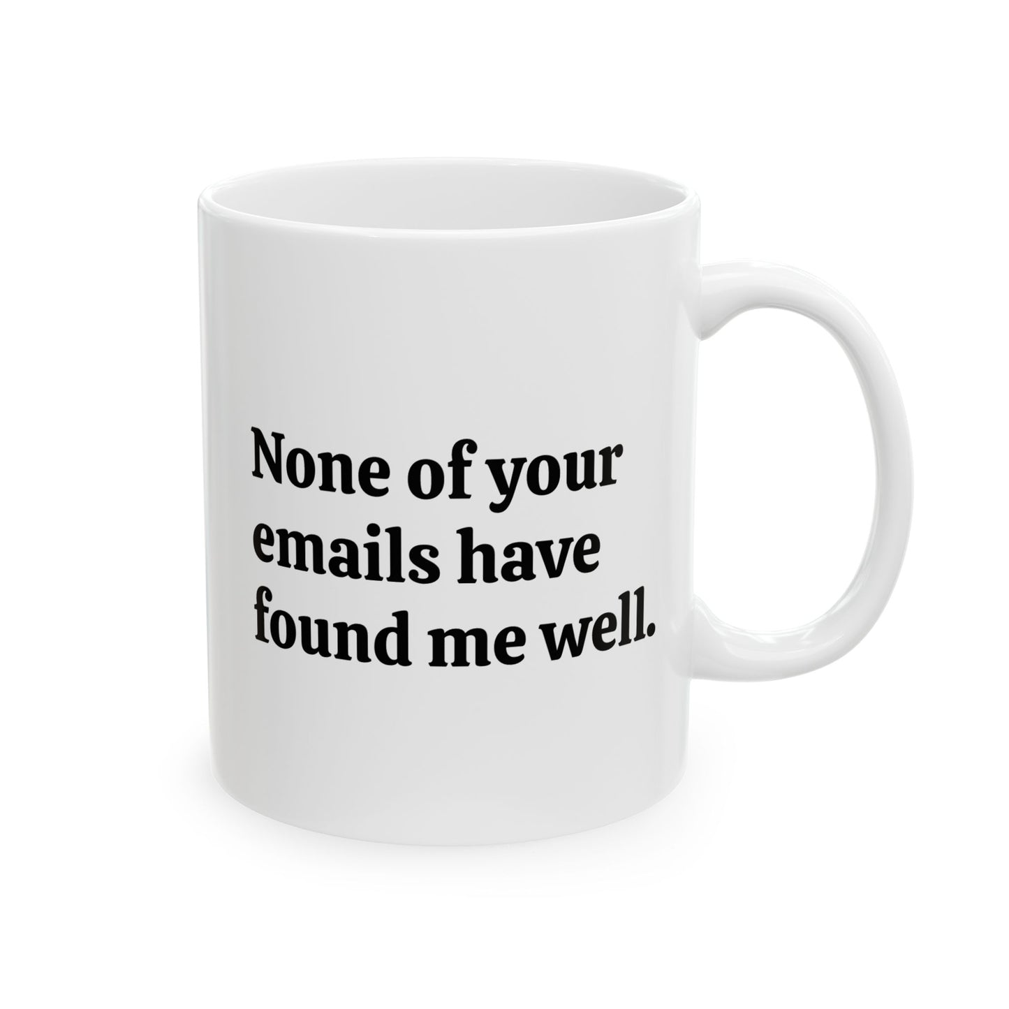 Ceramic Mug – 'Now Your Email Found Me Well.' Funny Minimalist Office Coffee Cup (11oz, 15oz)