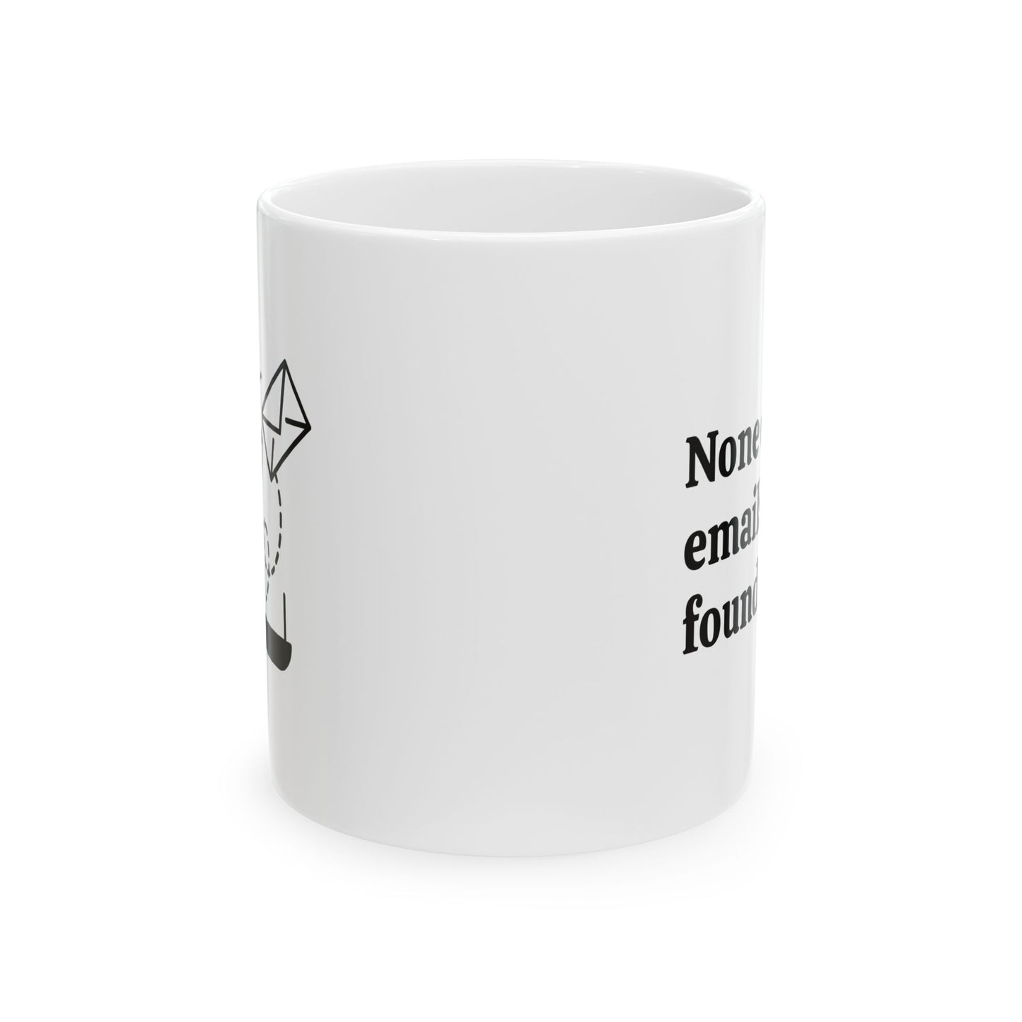 Ceramic Mug – 'Now Your Email Found Me Well.' Funny Minimalist Office Coffee Cup (11oz, 15oz)